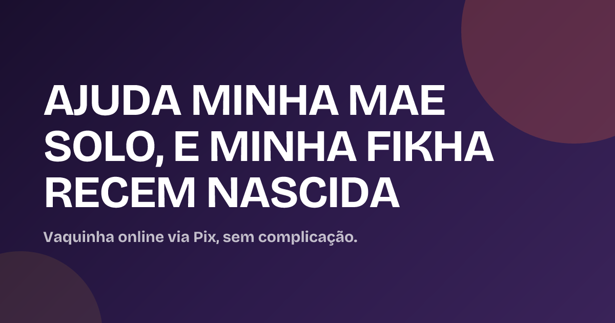 AJUDA MINHA MAE SOLO, E MINHA FIKHA RECEM NASCIDA
