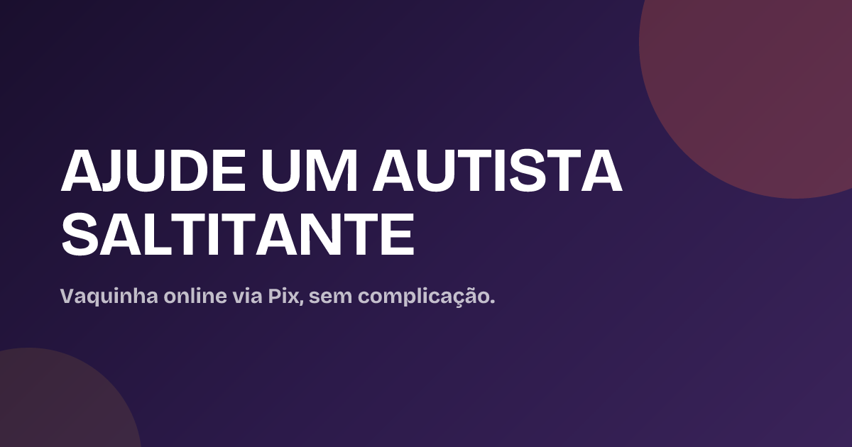 AJUDE UM AUTISTA SALTITANTE
