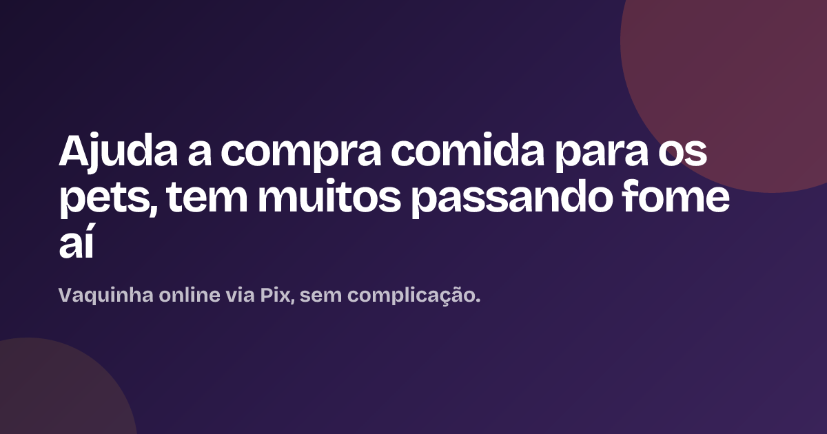 Ajuda a compra comida para os pets, tem muitos passando fome aí