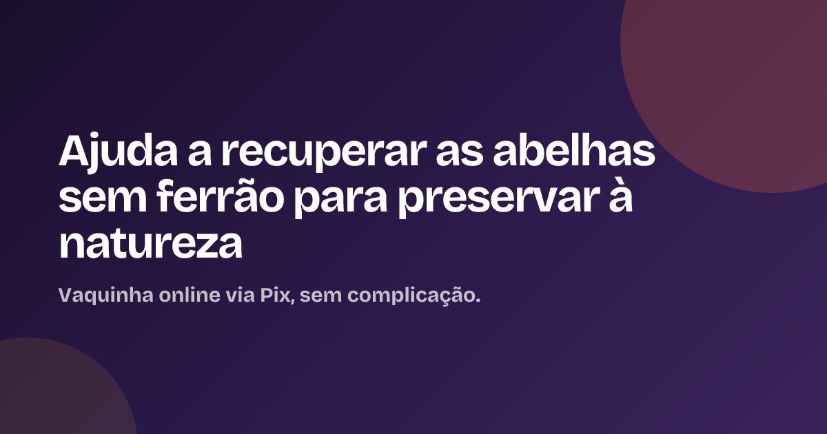 Ajuda a recuperar as abelhas sem ferrão para preservar à natureza