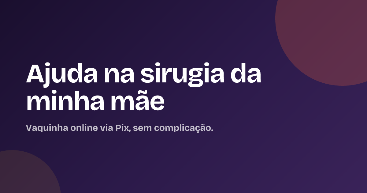 Ajuda na sirugia da minha mãe