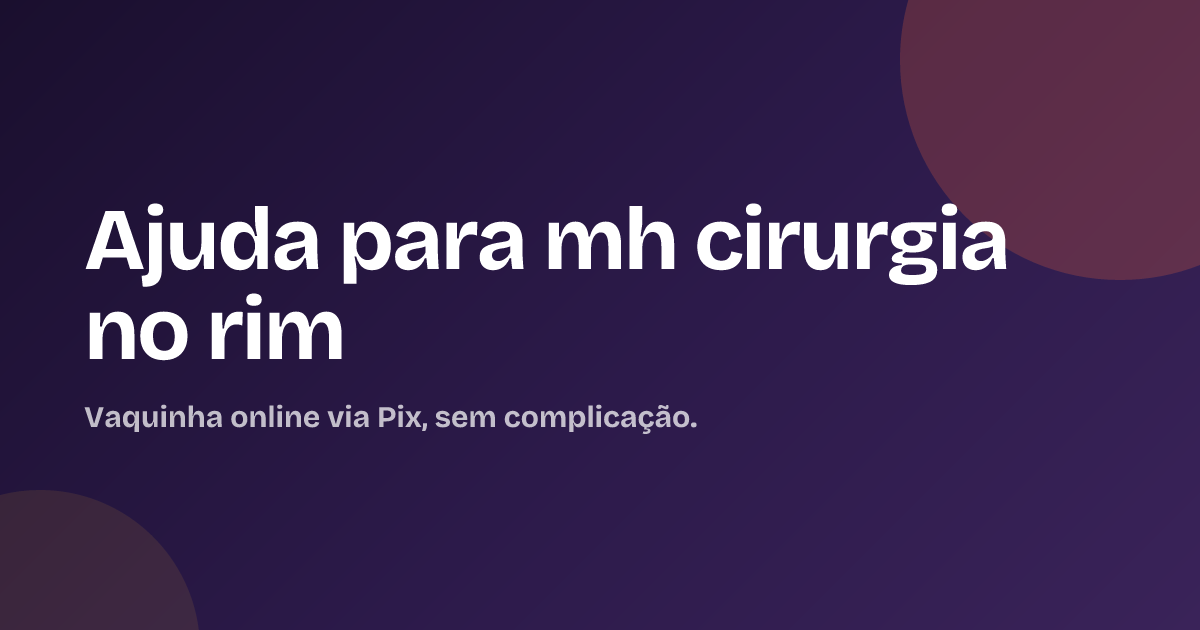 Ajuda para mh cirurgia no rim