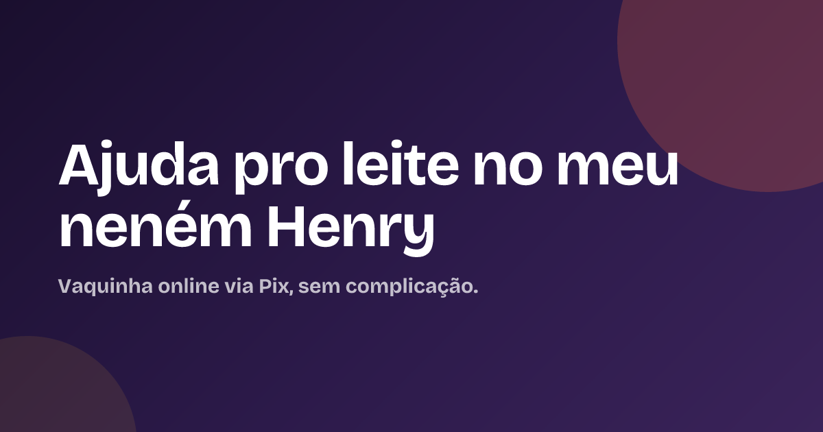 Ajuda pro leite no meu neném Henry