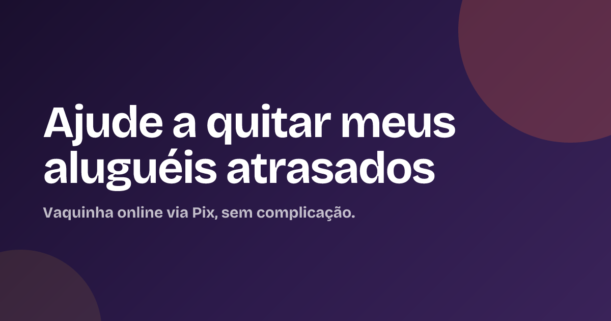 Ajude a quitar meus aluguéis atrasados