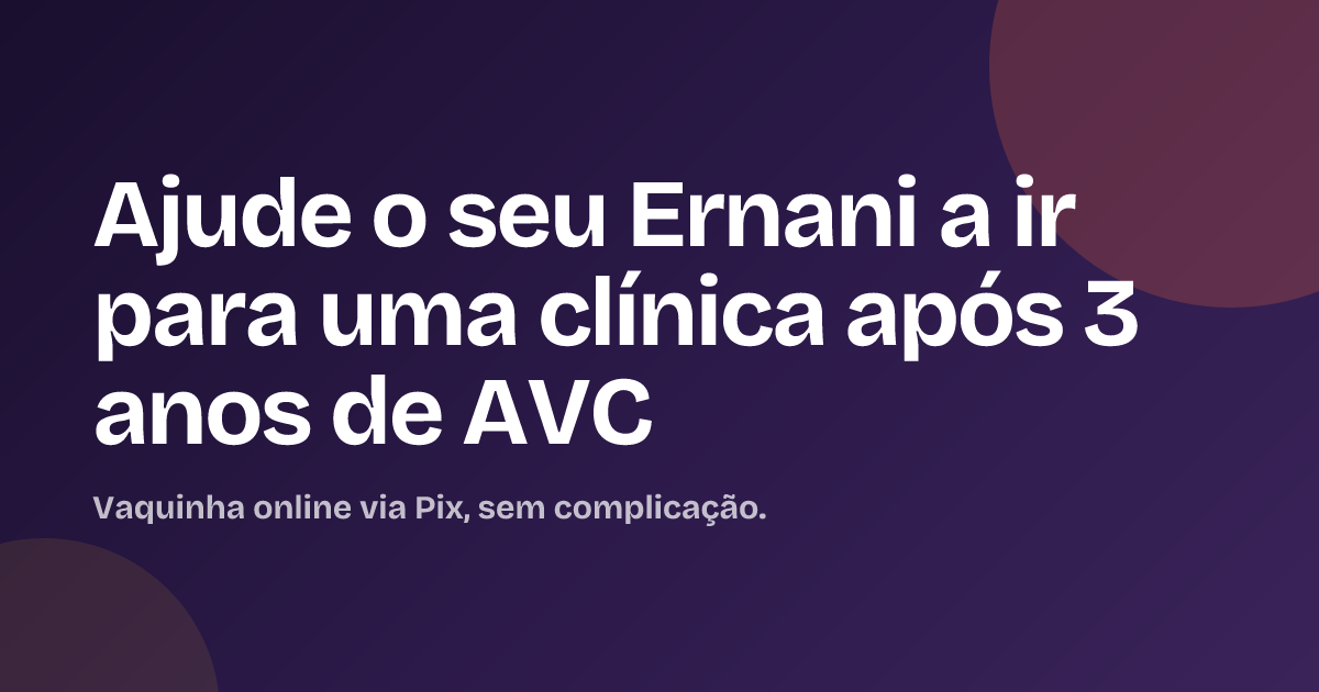 Ajude o seu Ernani a ir para uma clínica após 3 anos de AVC