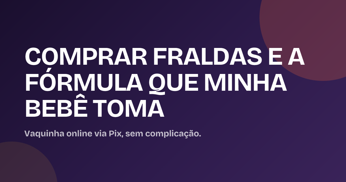 COMPRAR FRALDAS E A FÓRMULA QUE MINHA BEBÊ TOMA