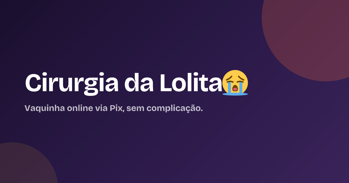 Cirurgia da Lolita😭