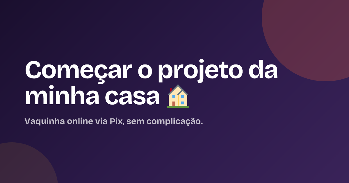 Começar o projeto da minha casa 🏠