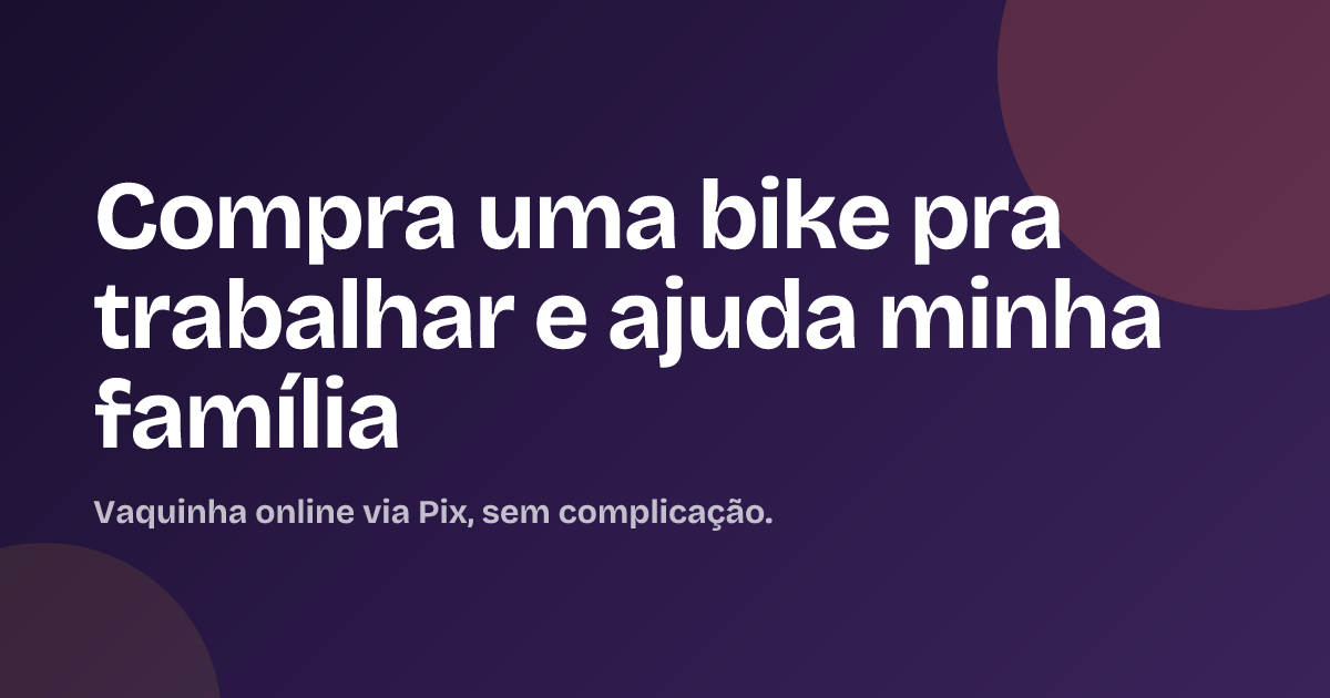Compra uma bike pra trabalhar e ajuda minha família