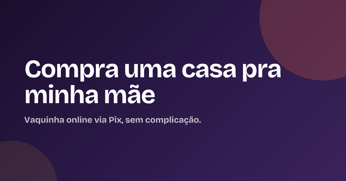 Compra uma casa pra minha mãe