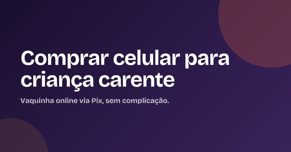 Comprar celular para criança carente
