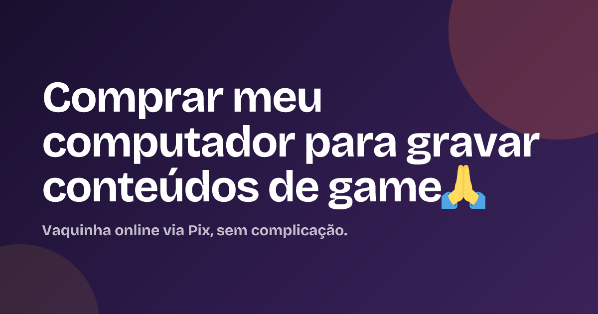 Comprar meu computador para gravar conteúdos de game🙏