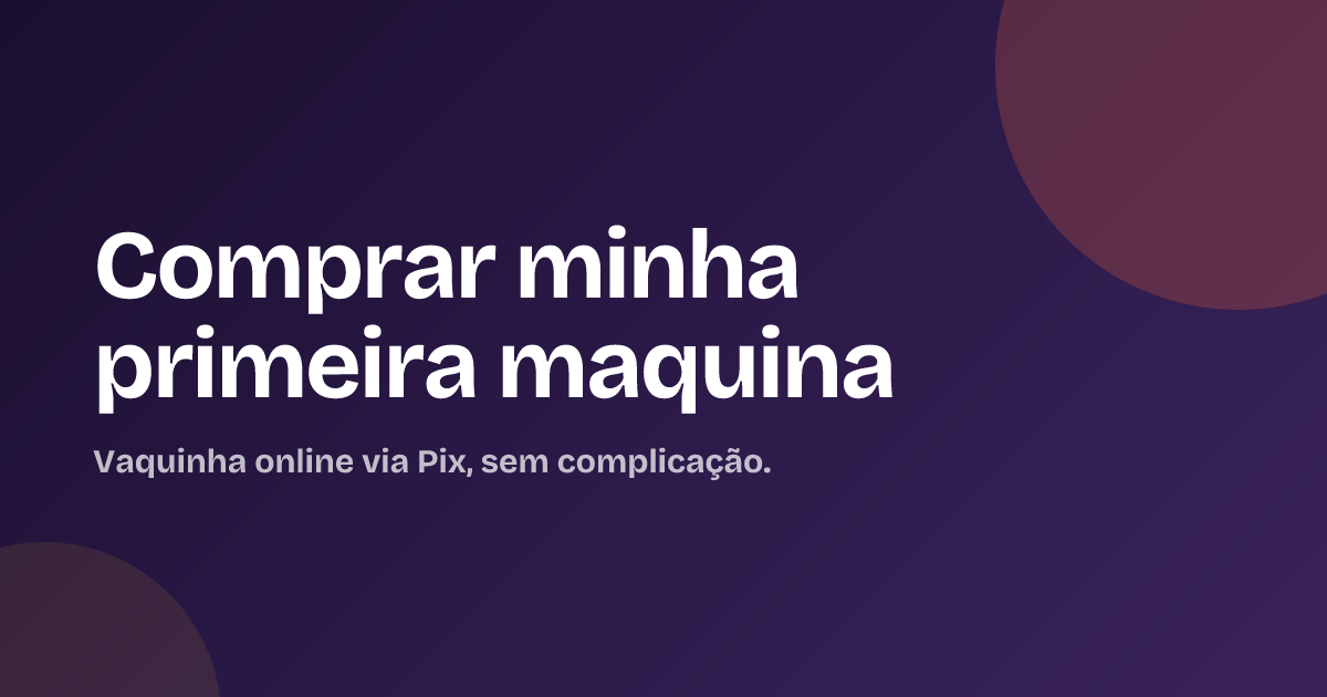 Comprar minha primeira maquina