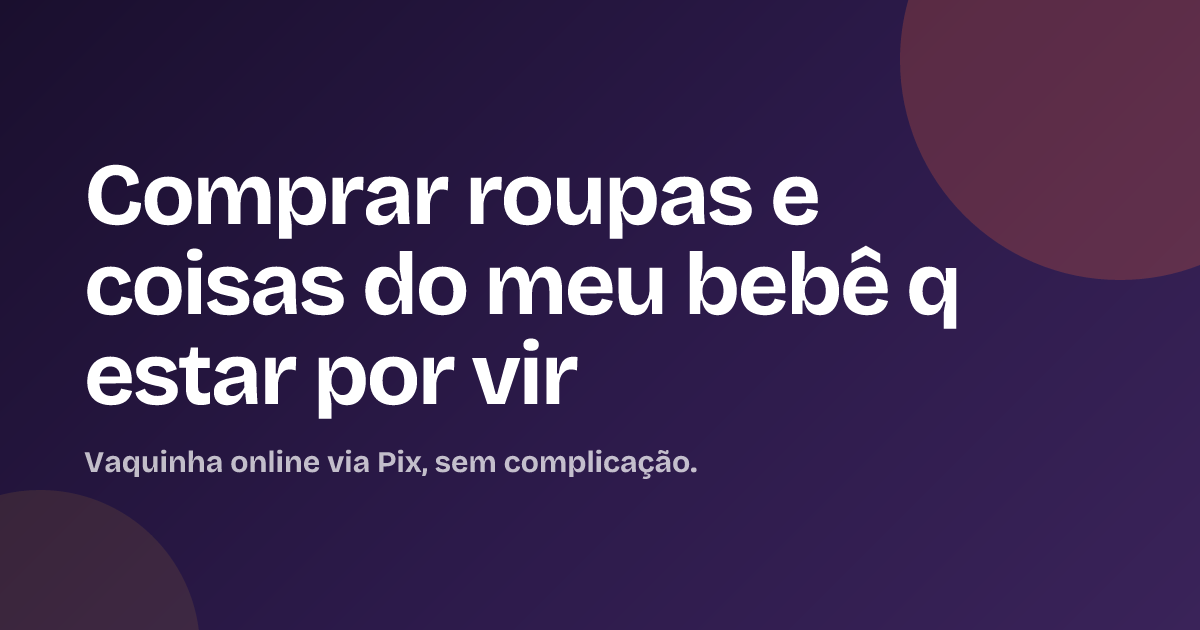Comprar roupas e coisas do meu bebê q estar por vir