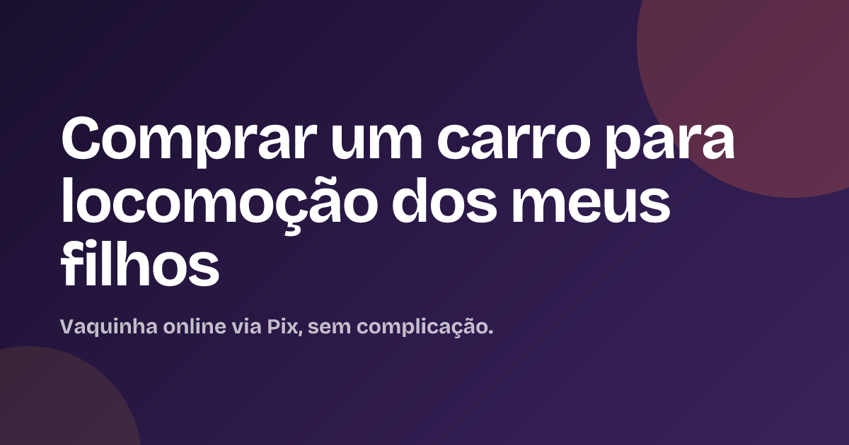 Comprar um carro para locomoção dos meus filhos