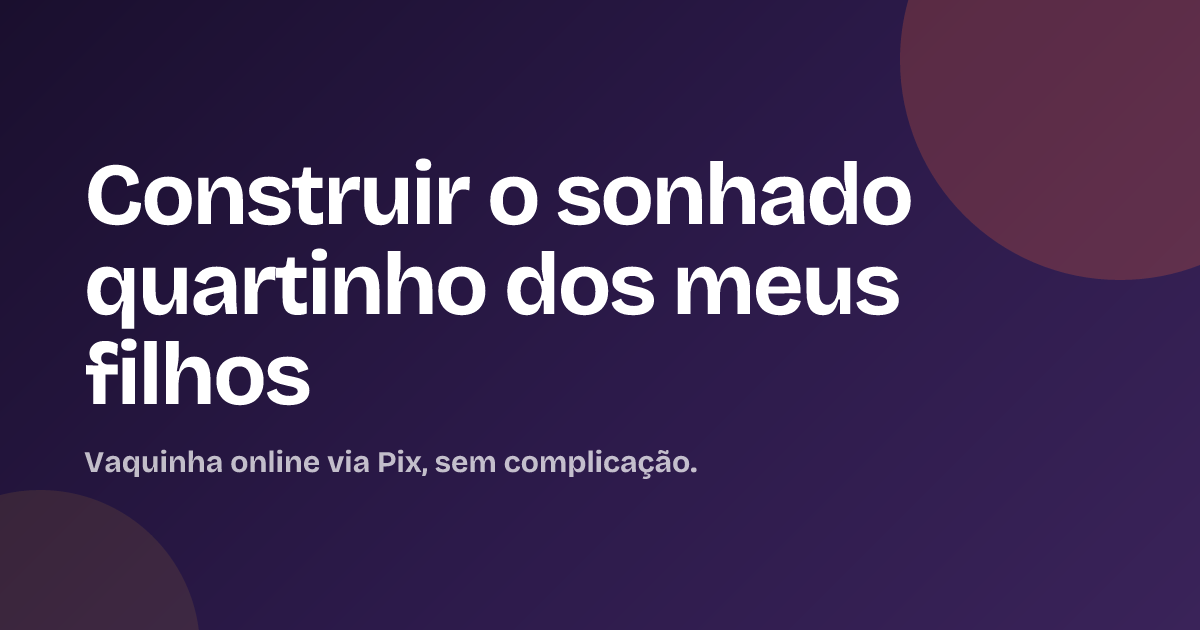 Construir o sonhado quartinho dos meus filhos
