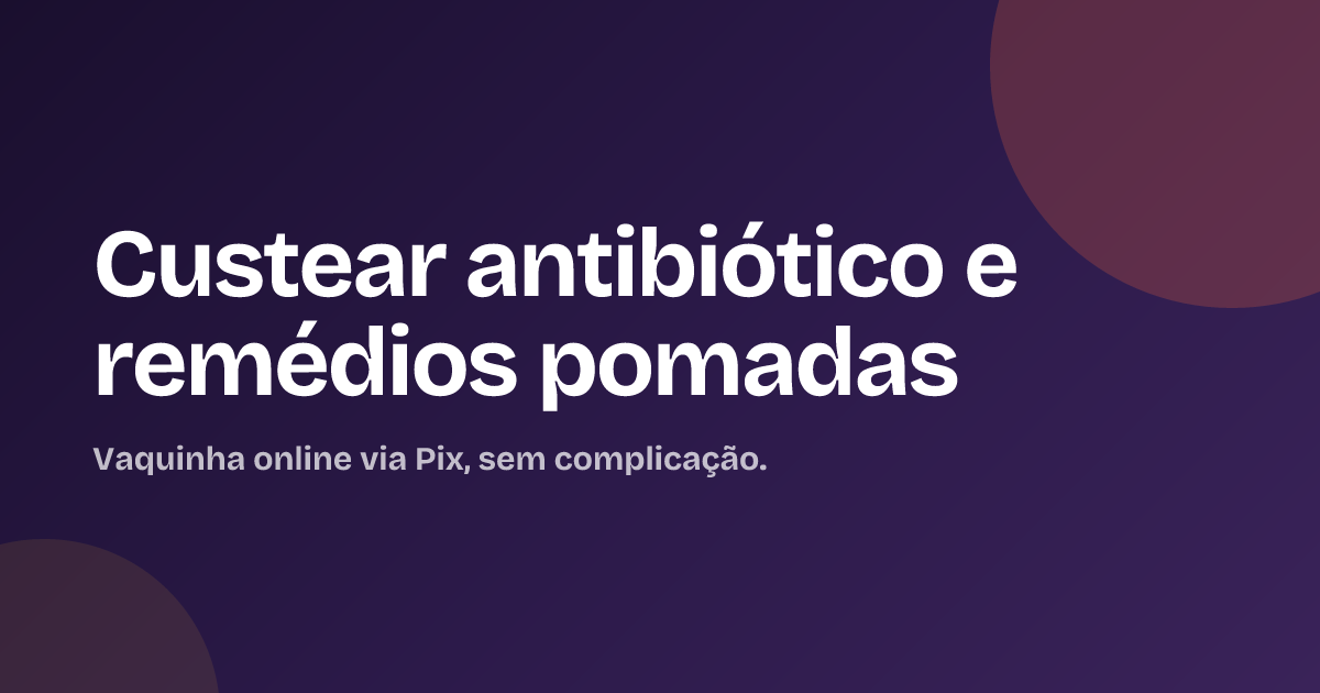 Custear antibiótico e remédios pomadas