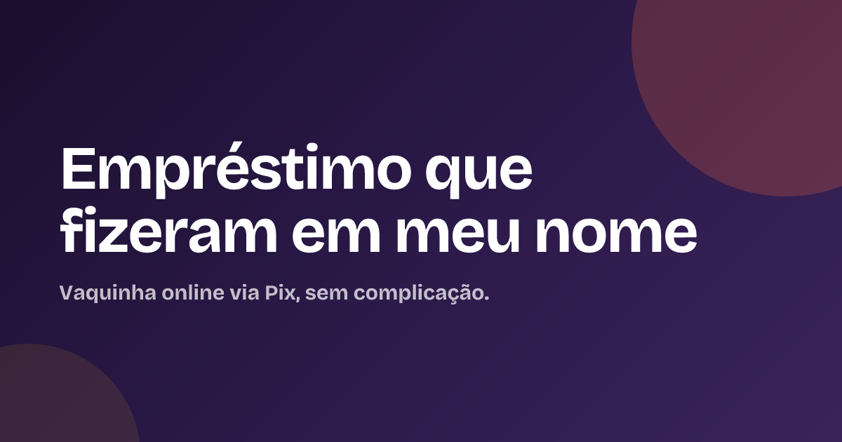 Empréstimo que fizeram em meu nome