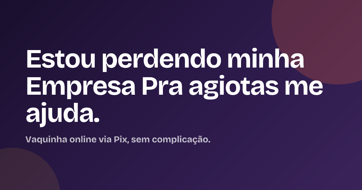 Estou perdendo minha Empresa Pra agiotas me ajuda.