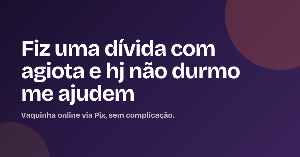 Fiz uma dívida com agiota e hj não durmo me ajudem
