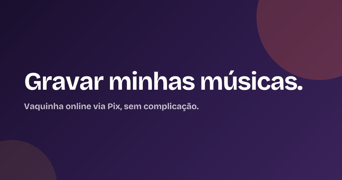 Gravar minhas músicas.