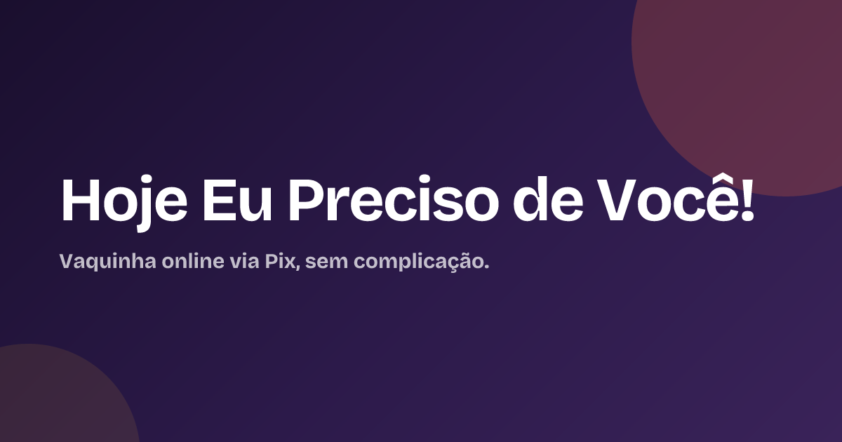 Hoje Eu Preciso de Você!