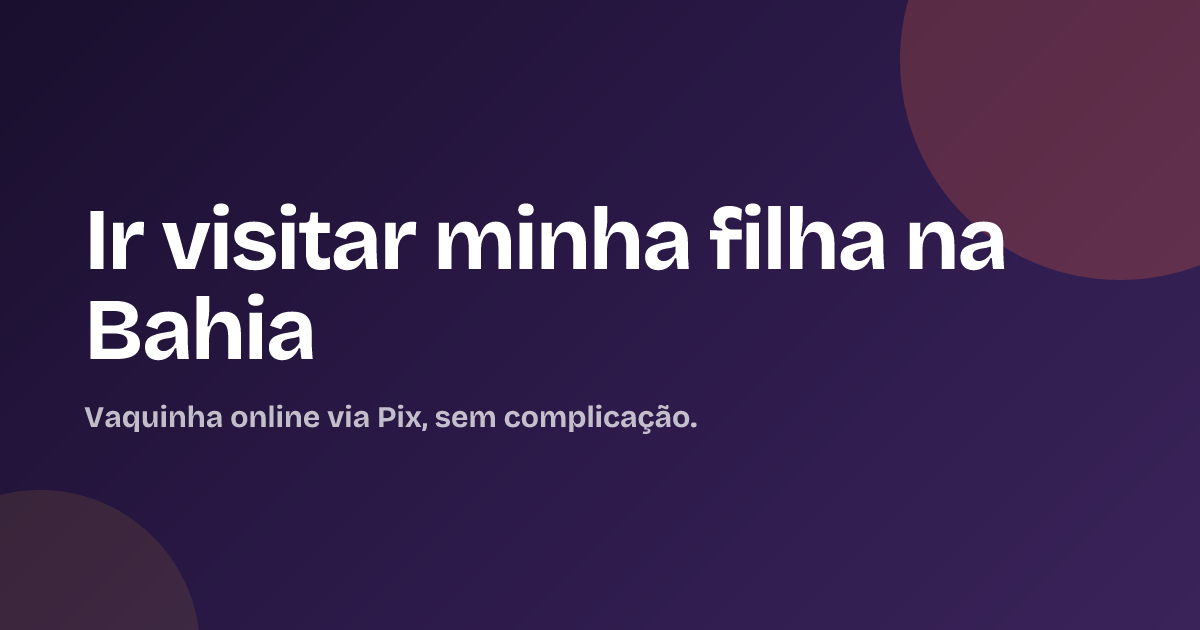Ir visitar minha filha na Bahia
