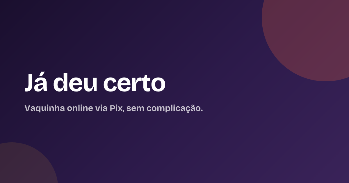 Já deu certo