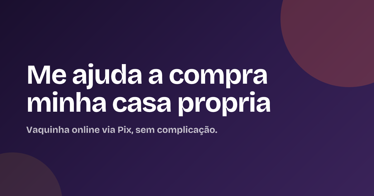 Me ajuda a compra minha casa propria