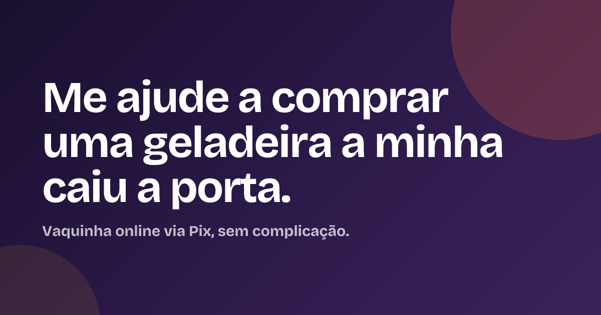 Me ajude a comprar uma geladeira a minha caiu a porta.