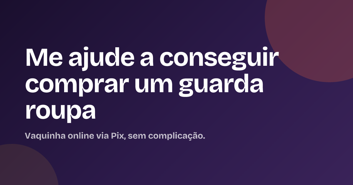 Me ajude a conseguir comprar um guarda roupa