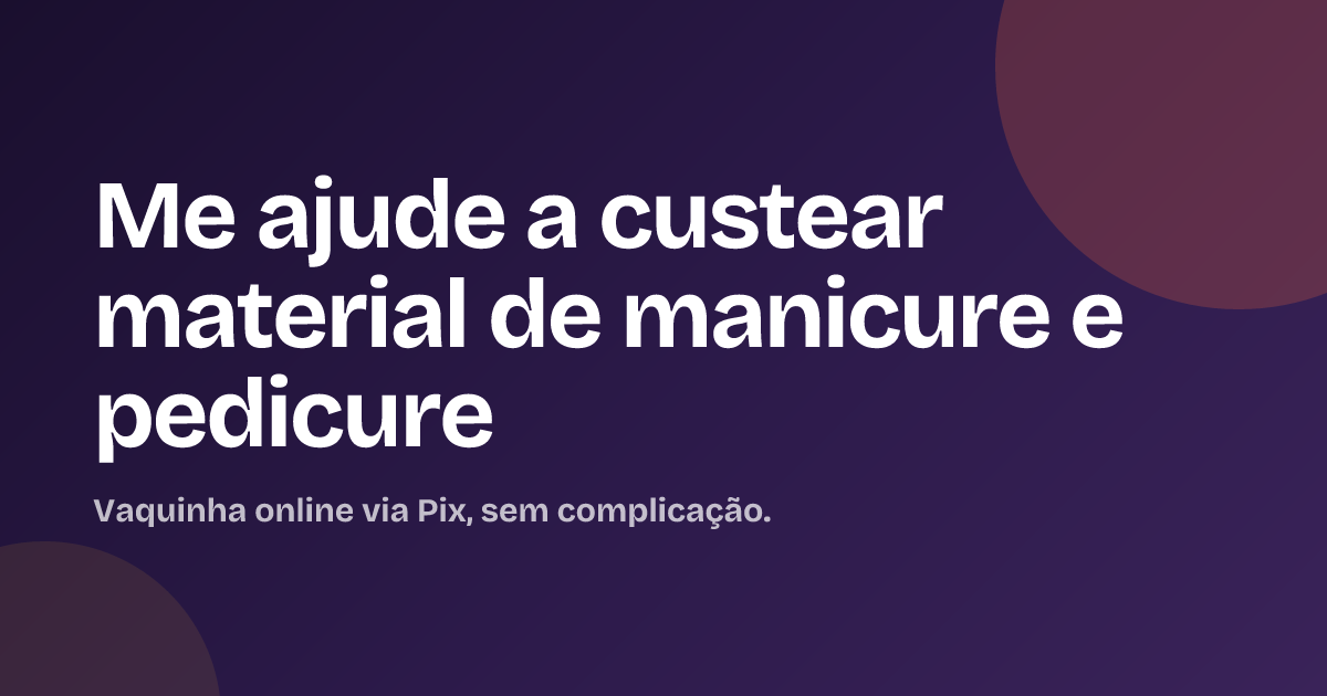 Me ajude a custear  material de manicure e pedicure