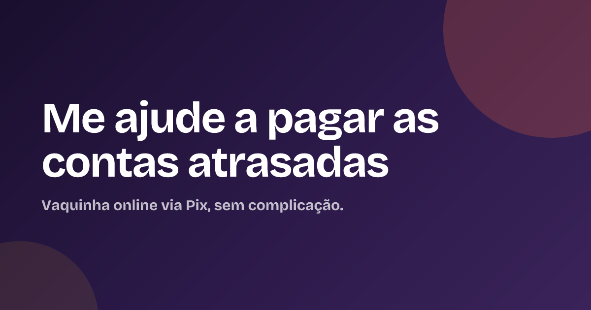 Me ajude a pagar as contas atrasadas