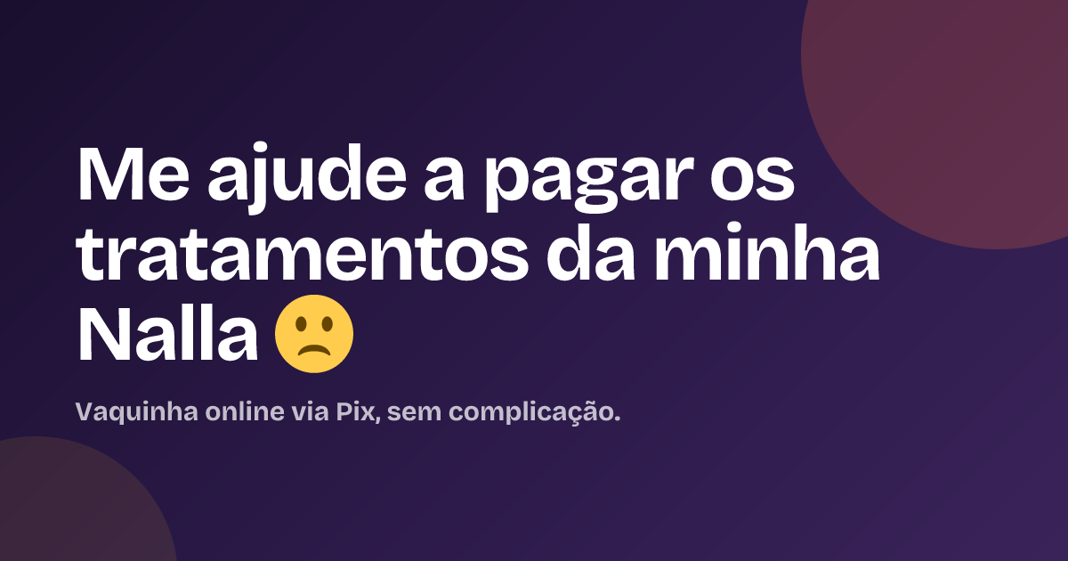 Me ajude a pagar os tratamentos da minha Nalla 🙁
