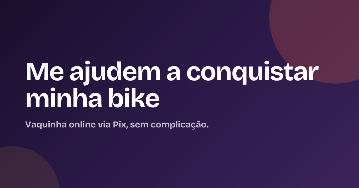 Me ajudem a conquistar minha bike