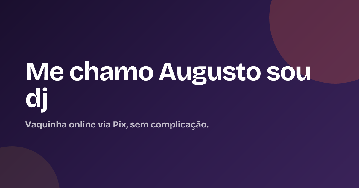 Me chamo Augusto sou dj