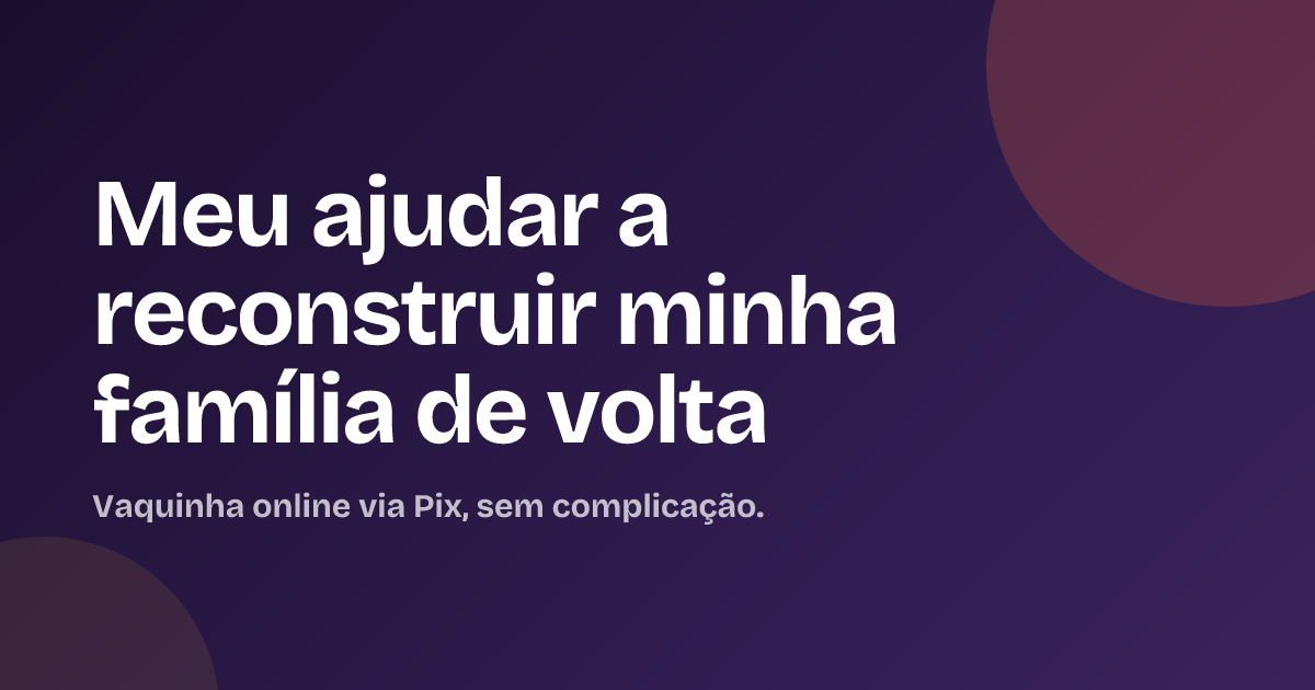 Meu ajudar a reconstruir minha família de volta