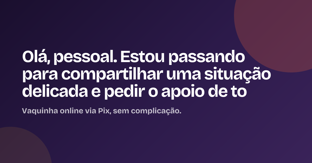 Olá, pessoal. Estou passando para compartilhar uma situação delicada e pedir o apoio de to