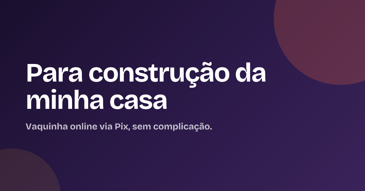 Para construção da minha casa