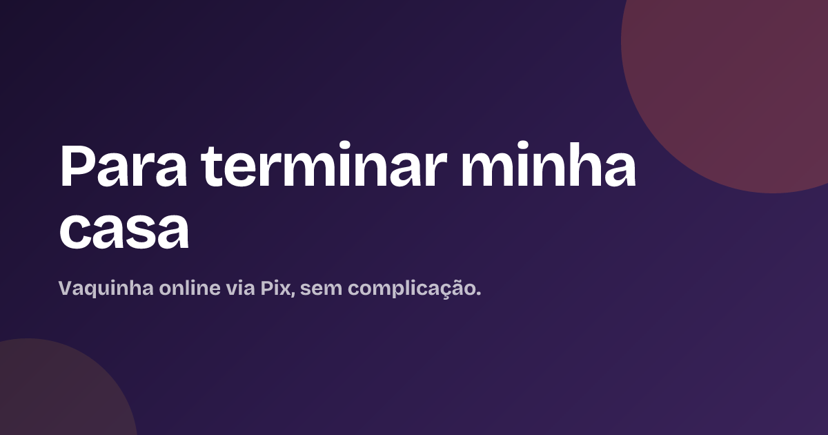 Para terminar minha casa