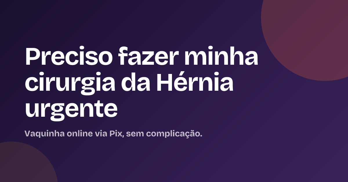 Preciso fazer minha cirurgia da Hérnia urgente