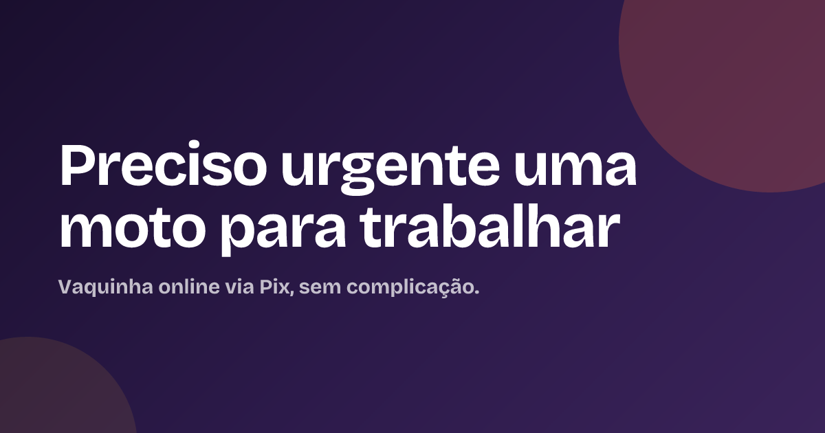 Preciso urgente uma moto para trabalhar