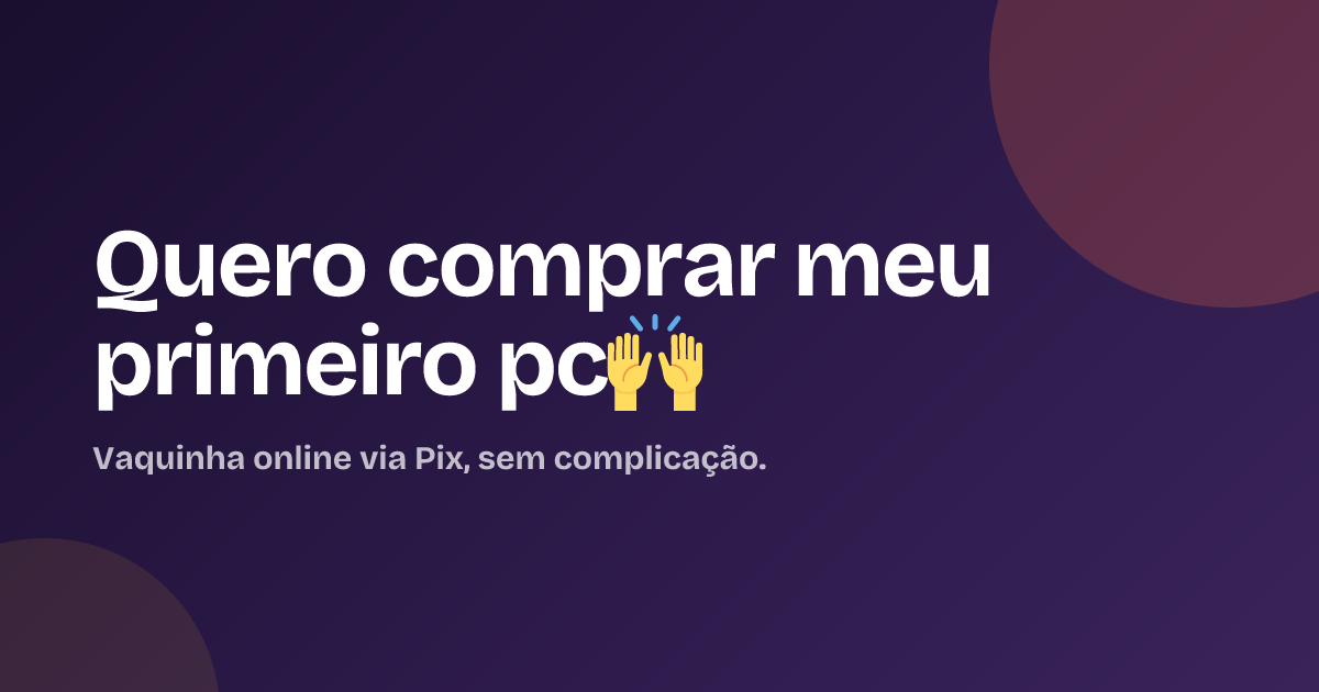Quero comprar meu primeiro pc🙌