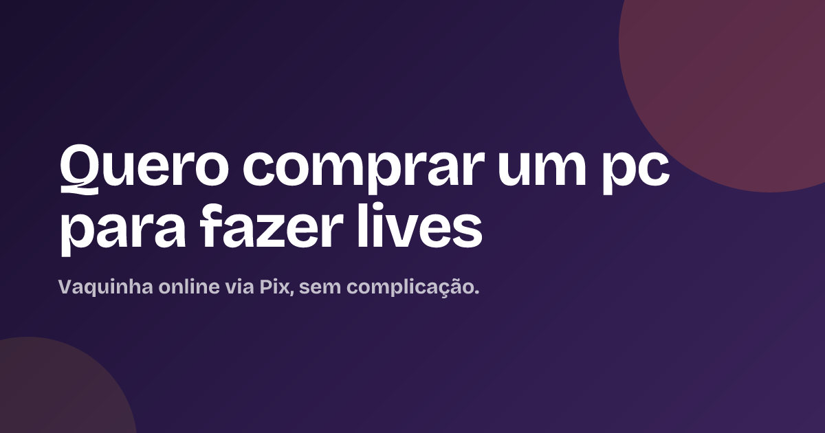 Quero comprar um pc para fazer lives