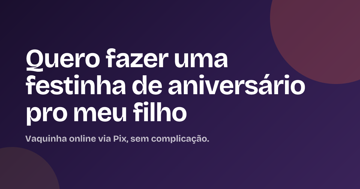 Quero fazer uma festinha de aniversário pro meu filho