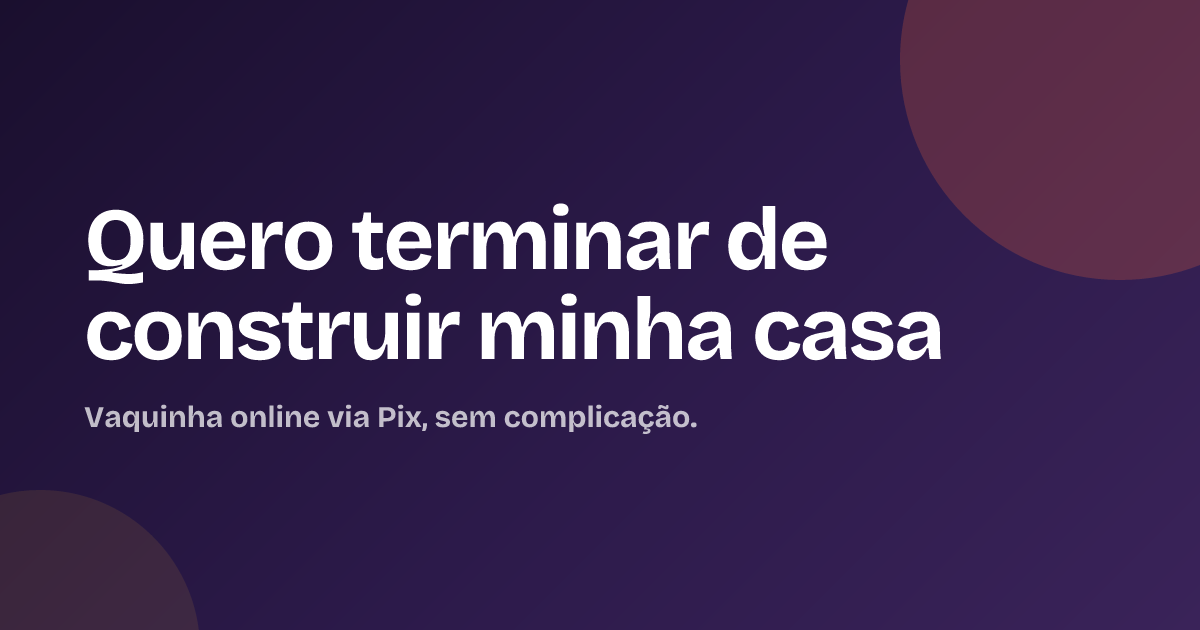 Quero terminar de construir minha casa
