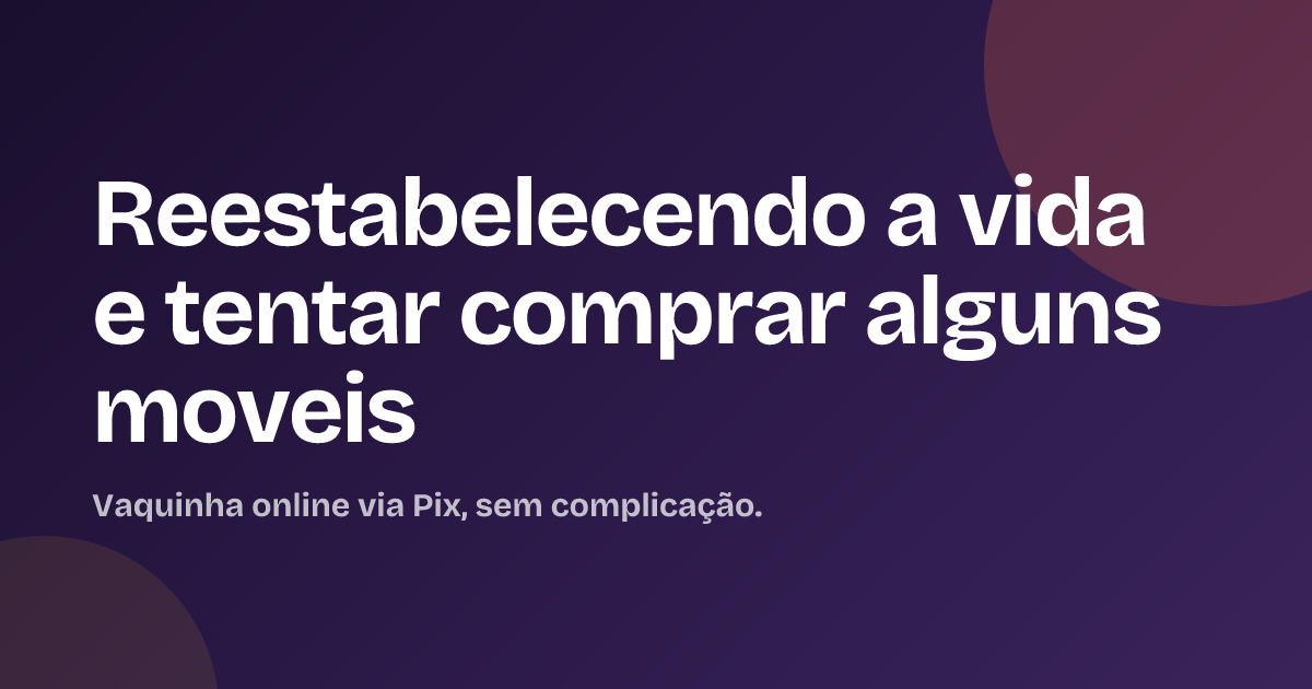 Reestabelecendo  a vida e  tentar comprar alguns moveis