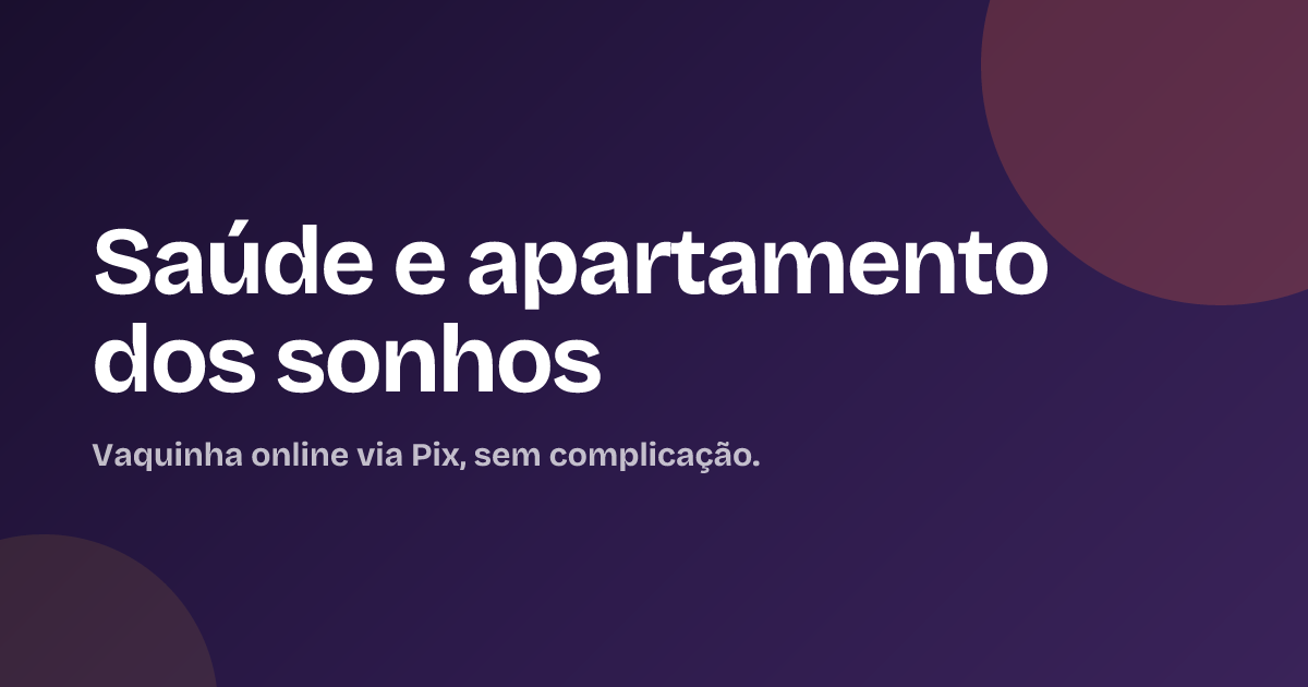 Saúde e apartamento dos sonhos