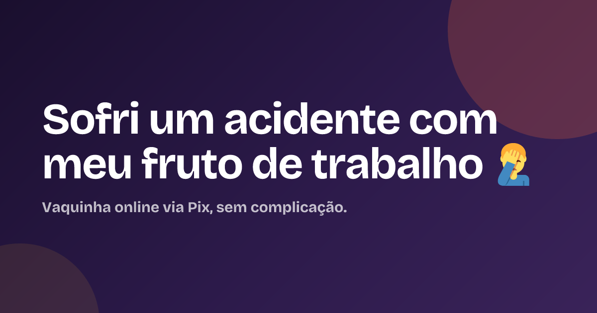 Sofri um acidente com meu fruto de trabalho 🤦‍♂️