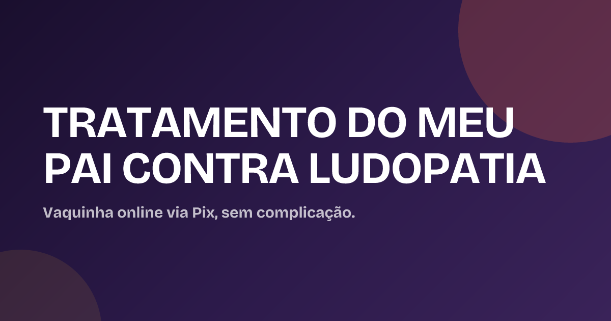 TRATAMENTO DO MEU PAI CONTRA LUDOPATIA